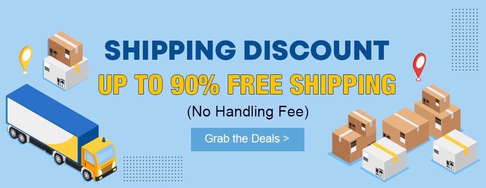 Shipping Discount Up to 90% Free Shipping  (No Handling Fee) Grab the Deals>