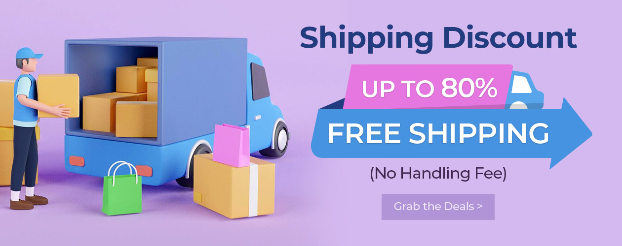 Shipping Discount Up To 80% Free Shipping  (No Handling Fee) Grab the Deals>