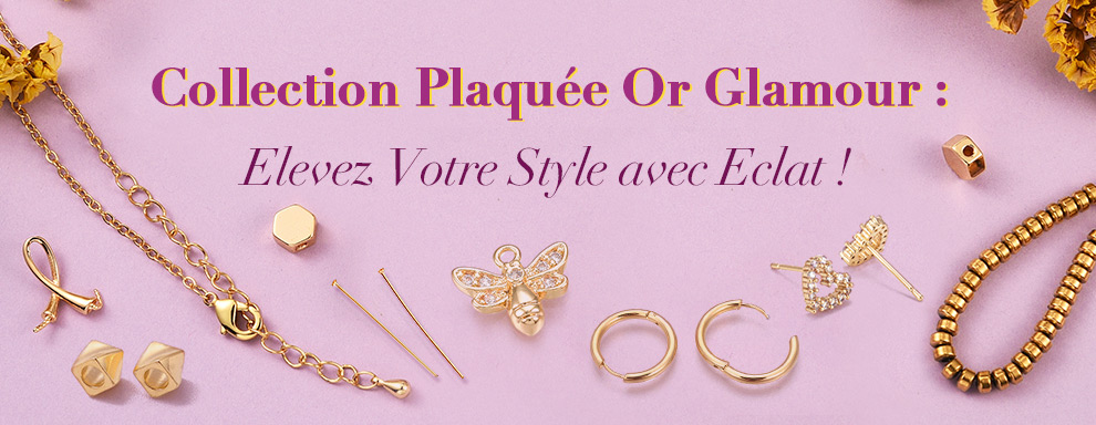 Collection Plaquée Or Glamour : Elevez Votre Style avec Eclat !