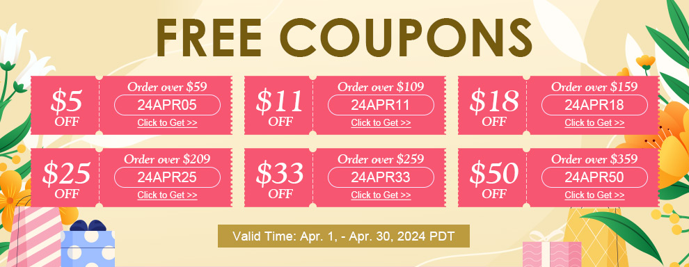 FREE COUPONS $5 OFF Order over $59 24APR05 $11 OFF Order over $109 24APR11 $18 OFF Order over $159 24APR18 $25 OFF Order over $209 24APR25 $33 OFF Order over $259 24APR33 $50 OFF Order over $359 24APR50 Click to Get Valid Time: Apr. 1, - Apr. 30, 2024 PDT